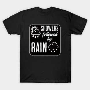 Showers Followed by Rain T-Shirt